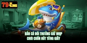 Bắn Cá Đổi Thưởng Giữ Nhịp Chơi Cuốn Hút Từng Giây