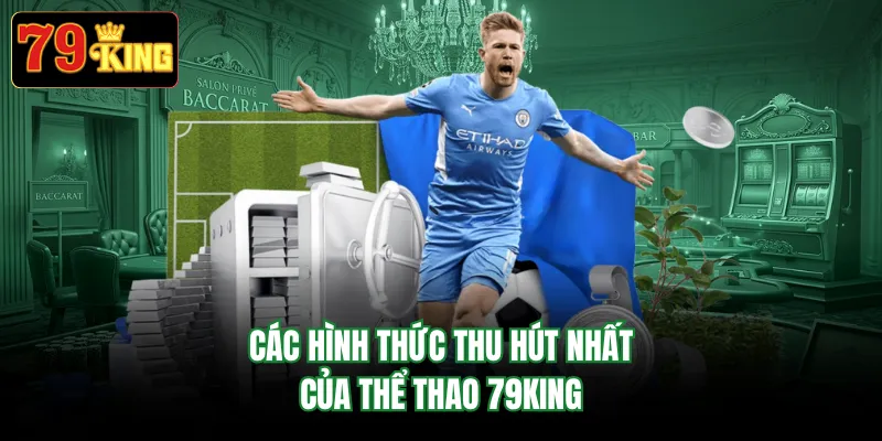 Các hình thức thu hút nhất của thể thao 79KING