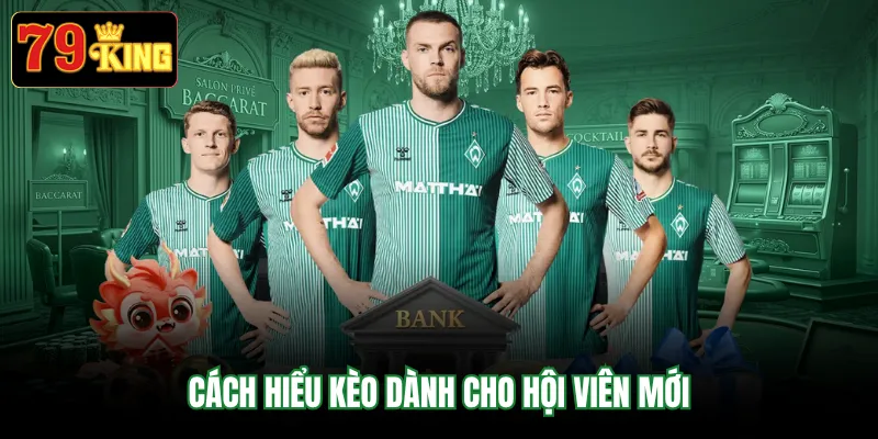 Cách hiểu kèo dành cho hội viên mới