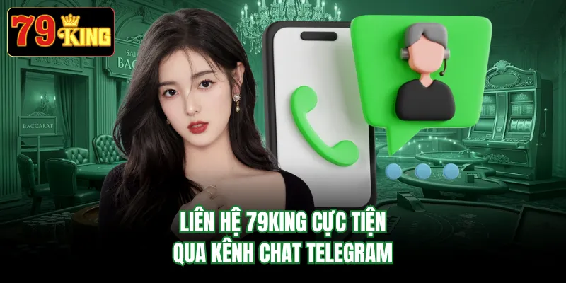 Liên hệ 79KING cực tiện qua kênh chat Telegram