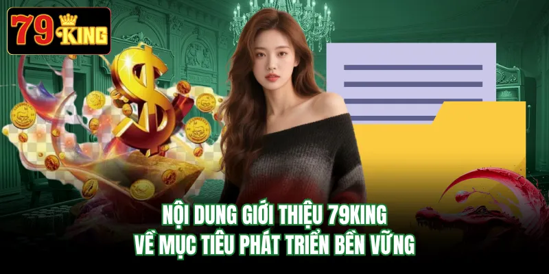 Nội dung giới thiệu 79KING về mục tiêu phát triển bền vững