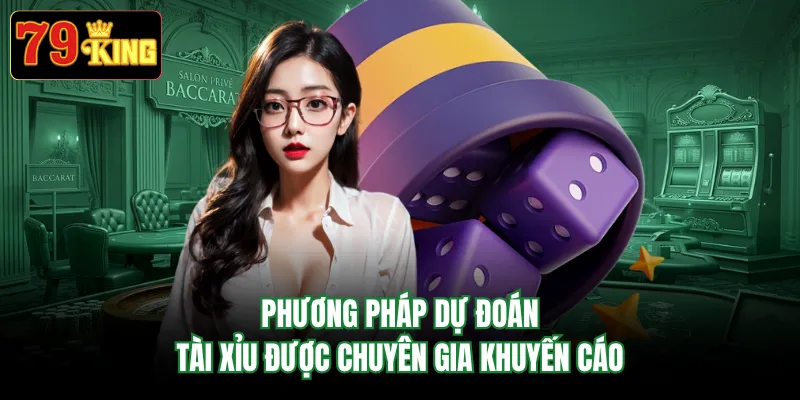 Phương pháp dự đoán tài xỉu được chuyên gia khuyến cáo 