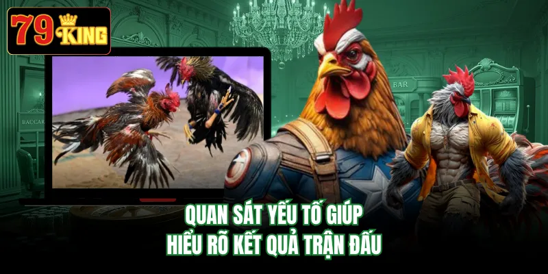 Quan sát yếu tố giúp hiểu rõ kết quả trận đấu