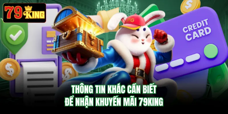 Thông tin khác cần biết để nhận khuyến mãi 79KING