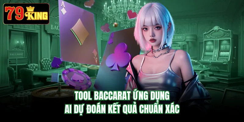 Tool Baccarat ứng dụng AI dự đoán kết quả chuẩn xác